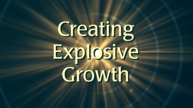 Creating Explosive Growth