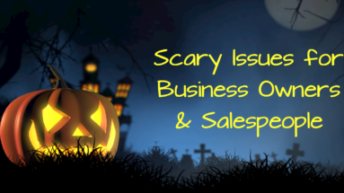 Scary Issues for Business Owners & Salespeople