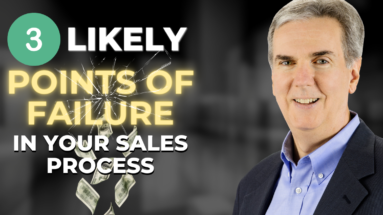 3 Likely Points of Failure in Your Sales Process