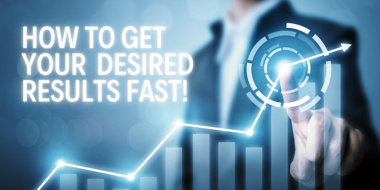 How to Get Your Desired Results Fast Top Secrets(01)