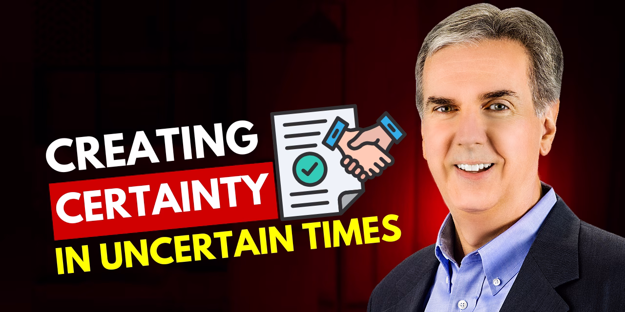 Creating Certainty in Uncertain Times