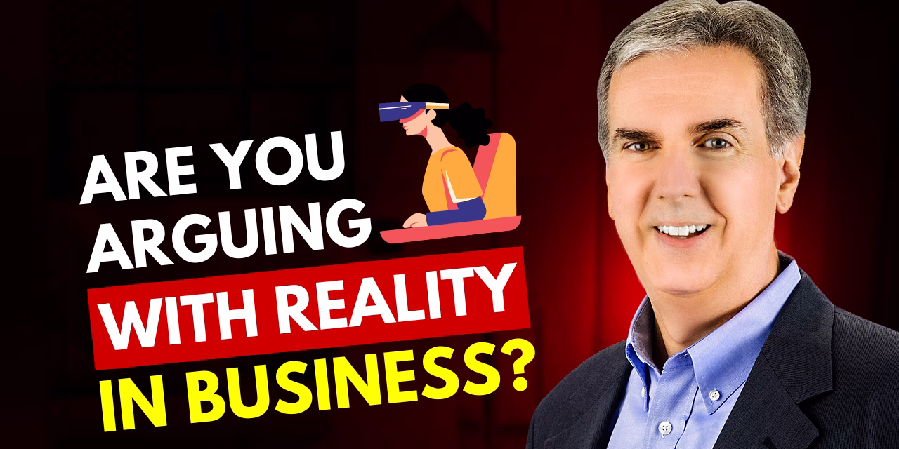 Arguing with Reality in Business