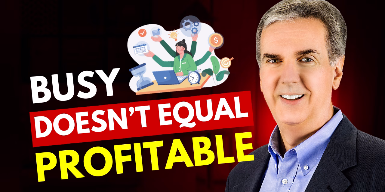 Busy Doesn’t Equal Profitable