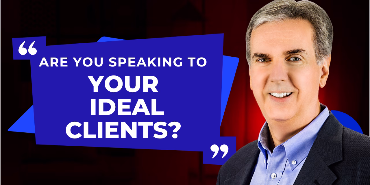 Are You Speaking to Your Ideal Clients?