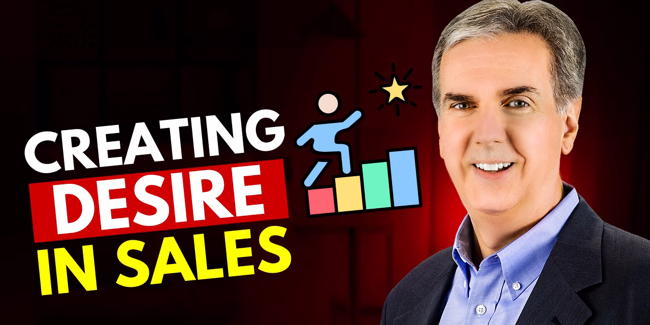 Creating Desire in Sales: It's All About Them
