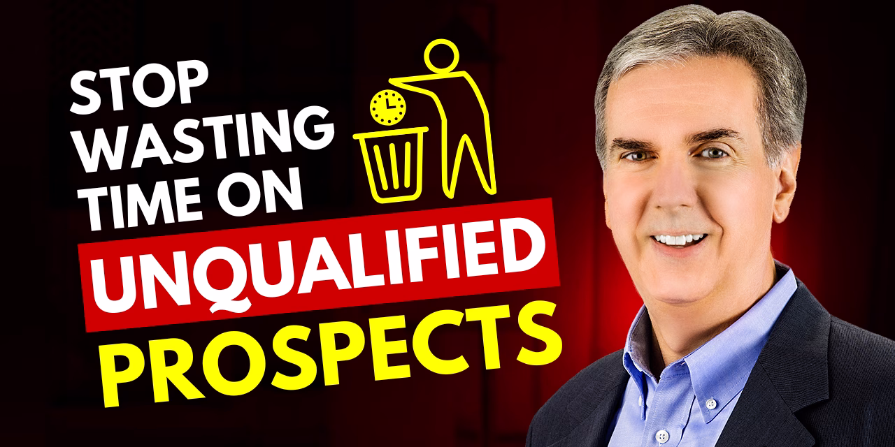 Stop Wasting Time on Unqualified Prospects Stop Wasting Time on Unqualified Prospects